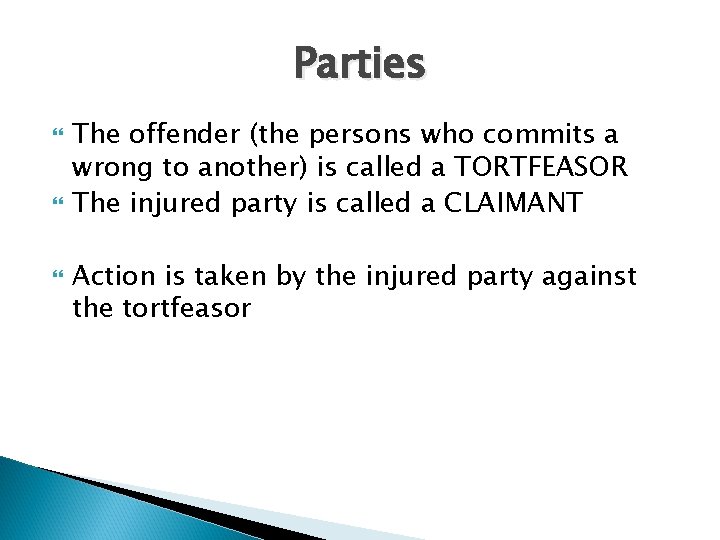 Parties The offender (the persons who commits a wrong to another) is called a