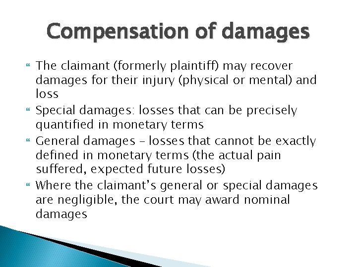 Compensation of damages The claimant (formerly plaintiff) may recover damages for their injury (physical