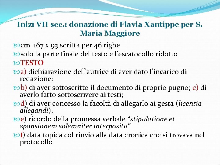 Inizi VII sec. : donazione di Flavia Xantippe per S. Maria Maggiore cm 167