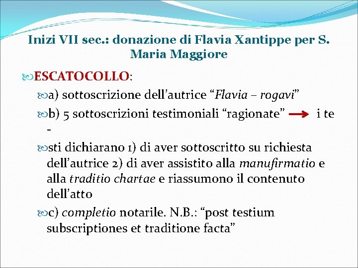 Inizi VII sec. : donazione di Flavia Xantippe per S. Maria Maggiore ESCATOCOLLO: a)