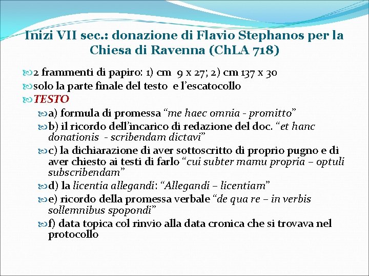 Inizi VII sec. : donazione di Flavio Stephanos per la Chiesa di Ravenna (Ch.