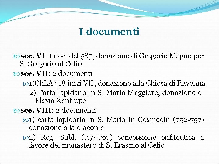 I documenti sec. VI: 1 doc. del 587, donazione di Gregorio Magno per S.