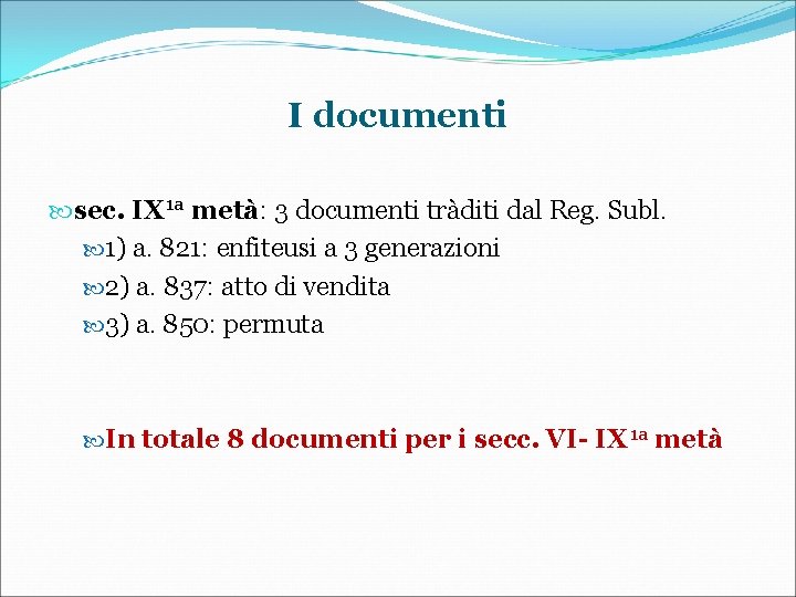 I documenti sec. IX 1 a metà: 3 documenti tràditi dal Reg. Subl. 1)