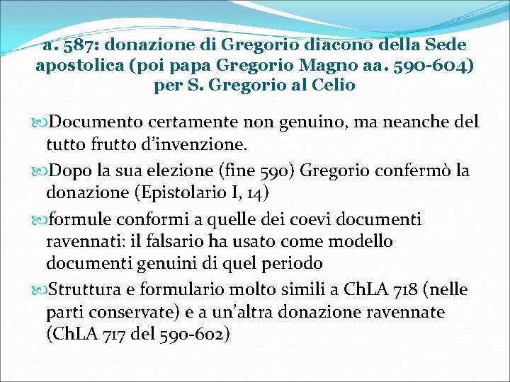 a. 587: donazione di Gregorio diacono della Sede apostolica (poi papa Gregorio Magno aa.