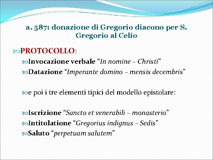 a. 587: donazione di Gregorio diacono per S. Gregorio al Celio PROTOCOLLO: Invocazione verbale