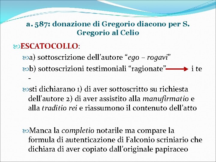 a. 587: donazione di Gregorio diacono per S. Gregorio al Celio ESCATOCOLLO: a) sottoscrizione