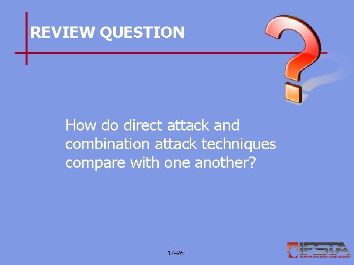 REVIEW QUESTION How do direct attack and combination attack techniques compare with one another?