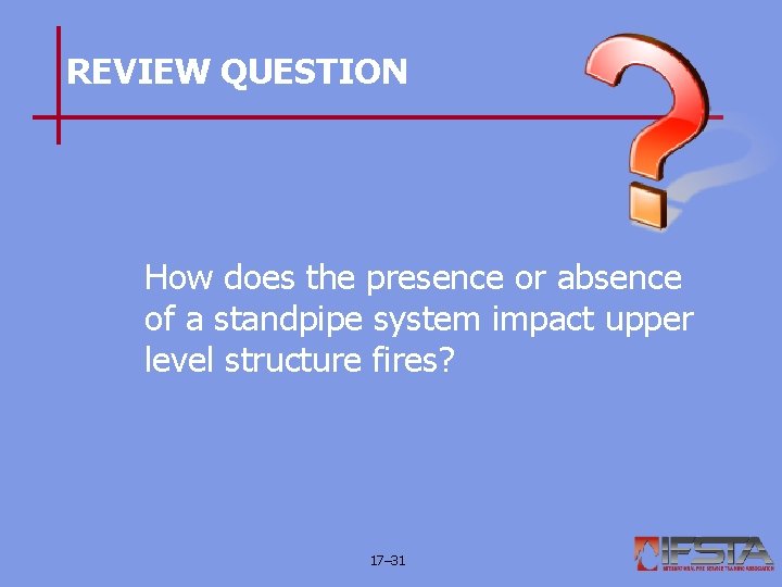 REVIEW QUESTION How does the presence or absence of a standpipe system impact upper