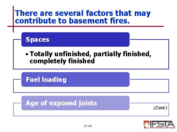 There are several factors that may contribute to basement fires. Spaces • Totally unfinished,