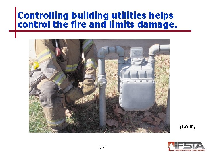 Controlling building utilities helps control the fire and limits damage. (Cont. ) 17– 50