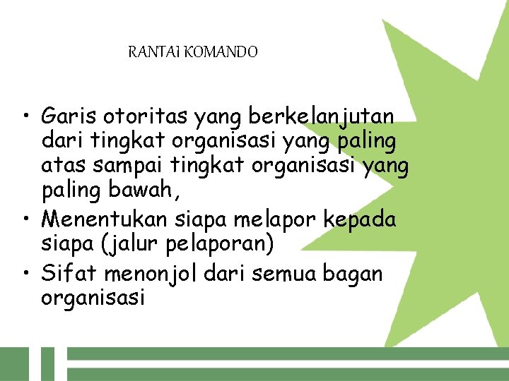 RANTAI KOMANDO • Garis otoritas yang berkelanjutan dari tingkat organisasi yang paling atas sampai