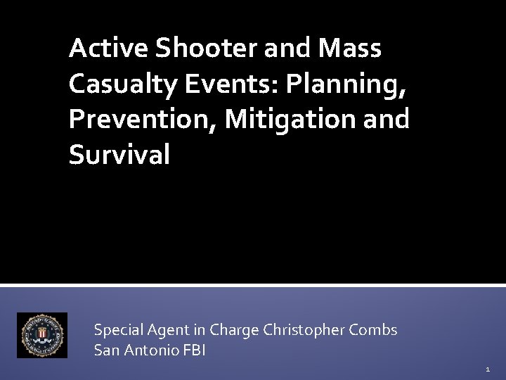 Active Shooter and Mass Casualty Events: Planning, Prevention, Mitigation and Survival Special Agent in