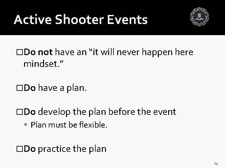 Active Shooter Events �Do not have an “it will never happen here mindset. ”