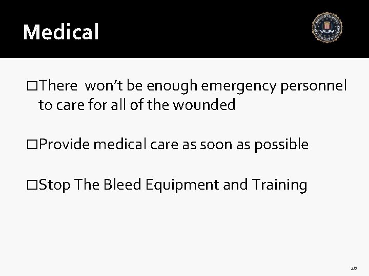Medical �There won’t be enough emergency personnel to care for all of the wounded