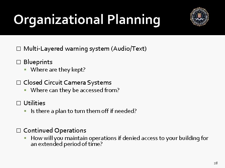 Organizational Planning � Multi-Layered warning system (Audio/Text) � Blueprints Where are they kept? �