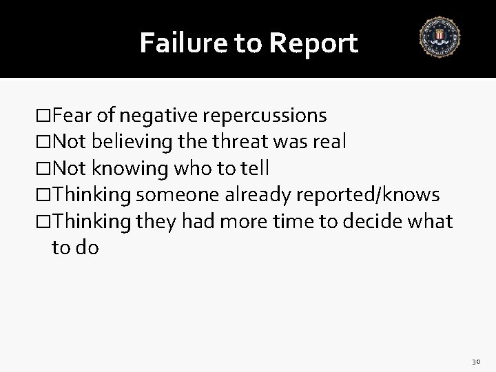 Failure to Report �Fear of negative repercussions �Not believing the threat was real �Not