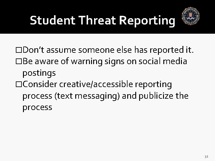 Student Threat Reporting �Don’t assume someone else has reported it. �Be aware of warning