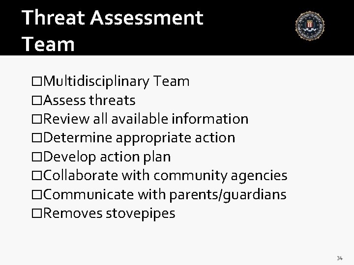 Threat Assessment Team �Multidisciplinary Team �Assess threats �Review all available information �Determine appropriate action