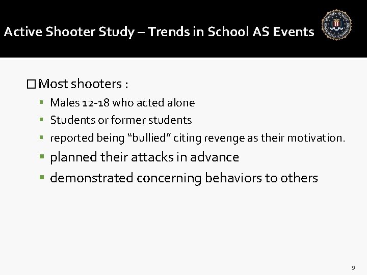 Active Shooter Study – Trends in School AS Events � Most shooters : Males