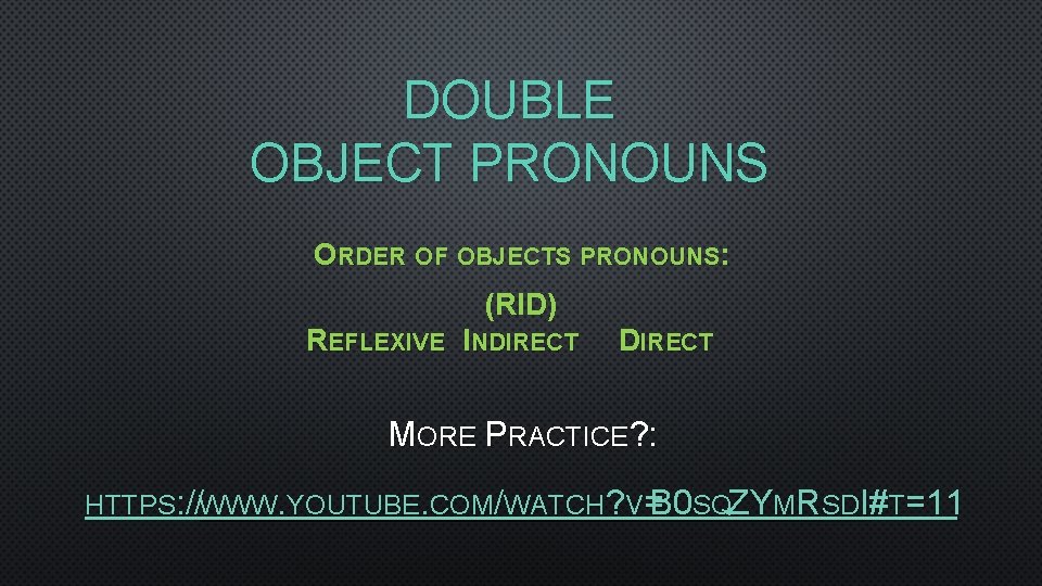 DOUBLE OBJECT PRONOUNS ORDER OF OBJECTS PRONOUNS: (RID) REFLEXIVE INDIRECT MORE PRACTICE? : HTTPS: