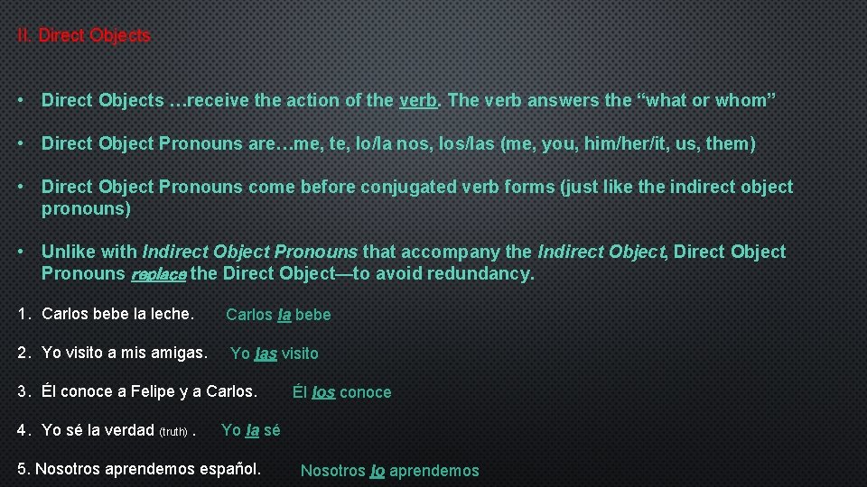 II. Direct Objects • Direct Objects …receive the action of the verb. The verb