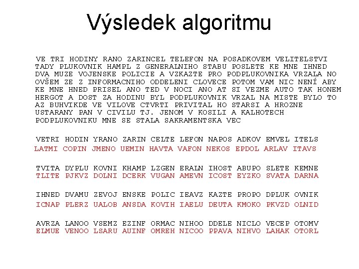 Výsledek algoritmu VE TRI HODINY RANO ZARINCEL TELEFON NA POSADKOVEM VELITELSTVI TADY PLUKOVNIK HAMPL