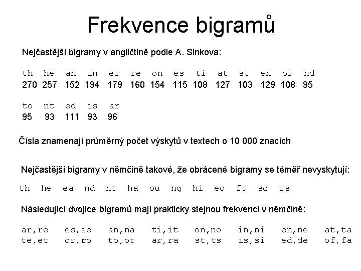 Frekvence bigramů Nejčastější bigramy v angličtině podle A. Sinkova: th he an in er