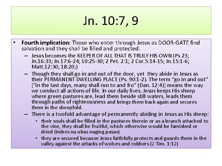 Jn. 10: 7, 9 • Fourth implication: Those who enter through Jesus as DOOR-GATE