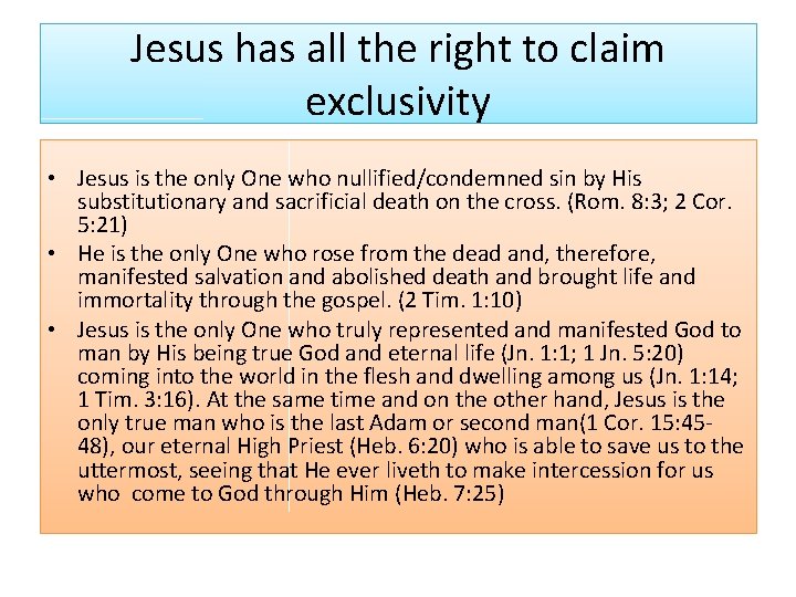Jesus has all the right to claim exclusivity • Jesus is the only One