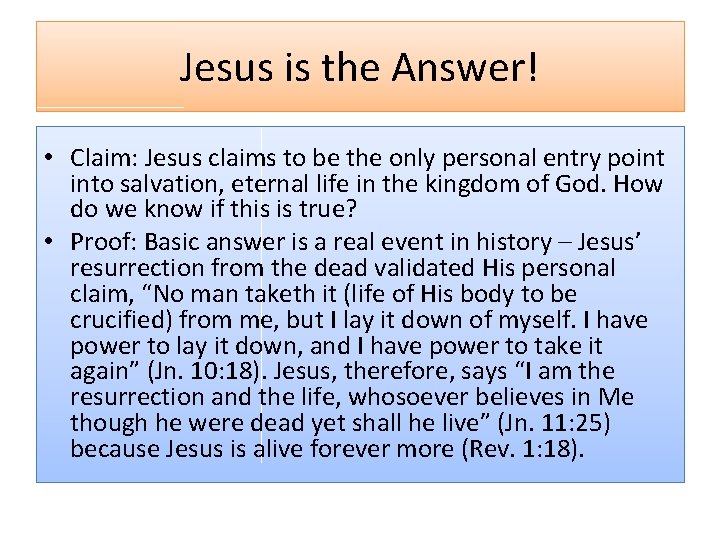 Jesus is the Answer! • Claim: Jesus claims to be the only personal entry