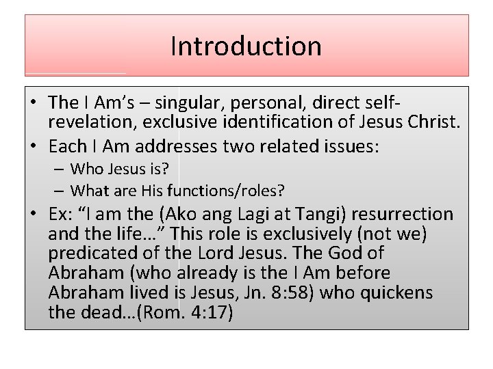 Introduction • The I Am’s – singular, personal, direct selfrevelation, exclusive identification of Jesus