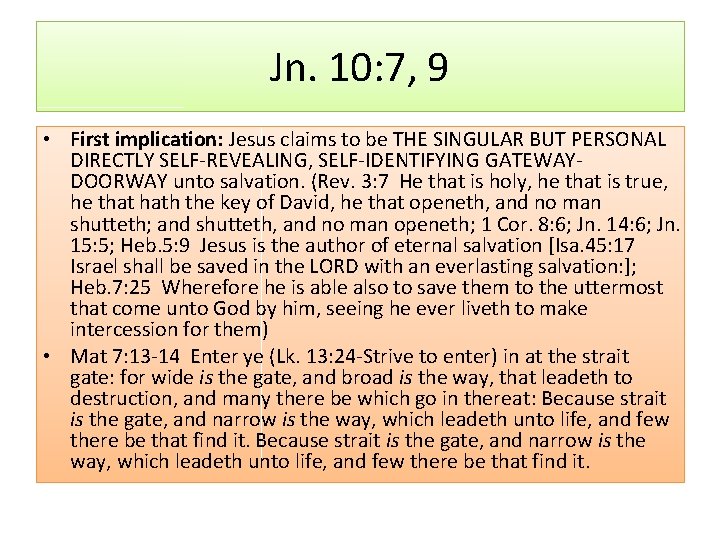 Jn. 10: 7, 9 • First implication: Jesus claims to be THE SINGULAR BUT