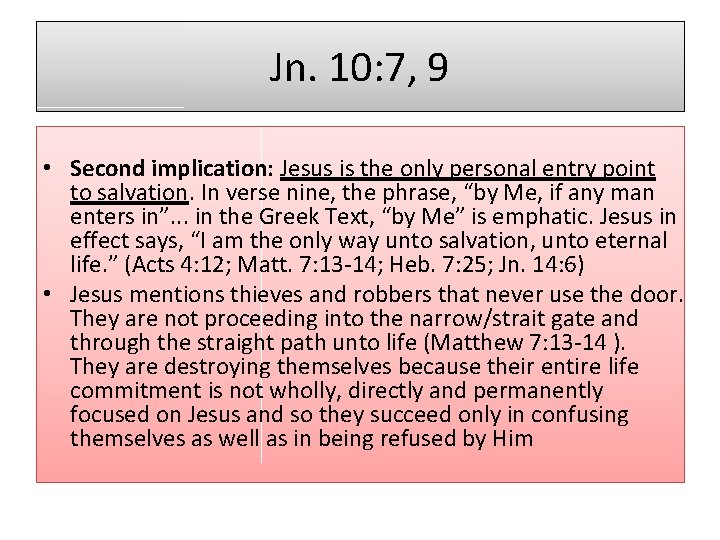 Jn. 10: 7, 9 • Second implication: Jesus is the only personal entry point