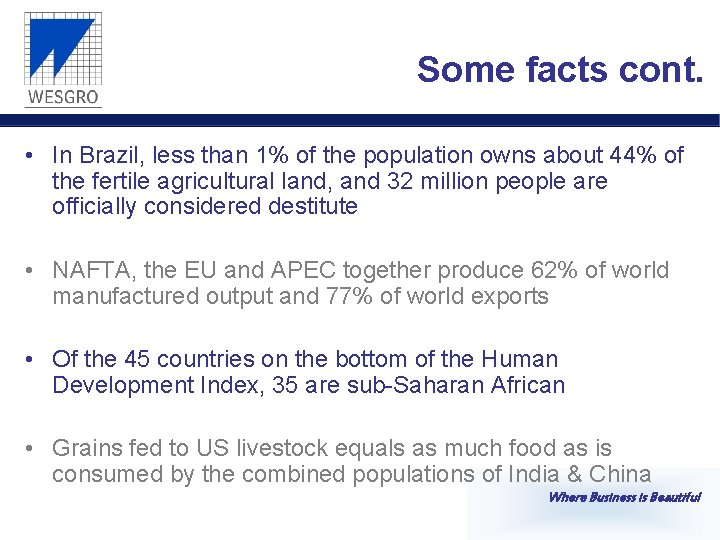 Some facts cont. • In Brazil, less than 1% of the population owns about