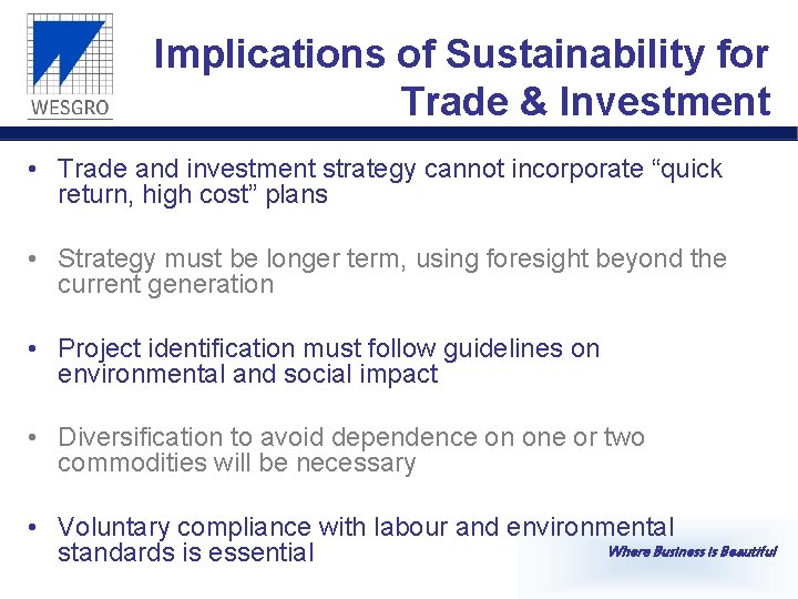 Implications of Sustainability for Trade & Investment • Trade and investment strategy cannot incorporate