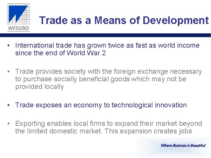 Trade as a Means of Development • International trade has grown twice as fast