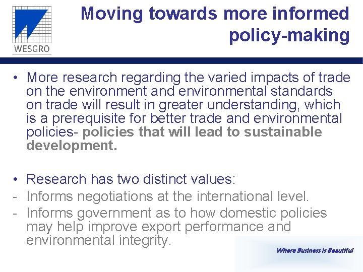 Moving towards more informed policy-making • More research regarding the varied impacts of trade