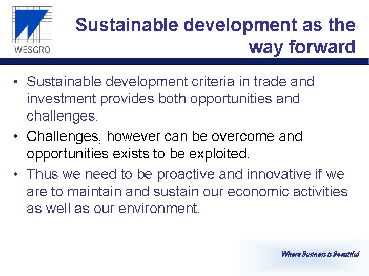 Sustainable development as the way forward • Sustainable development criteria in trade and investment