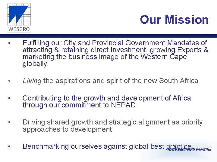 Our Mission • Fulfilling our City and Provincial Government Mandates of attracting & retaining