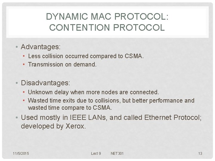 DYNAMIC MAC PROTOCOL: CONTENTION PROTOCOL • Advantages: • Less collision occurred compared to CSMA.