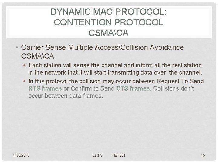 DYNAMIC MAC PROTOCOL: CONTENTION PROTOCOL CSMACA • Carrier Sense Multiple AccessCollision Avoidance CSMACA •