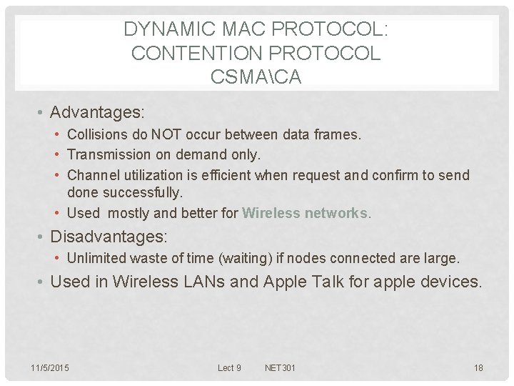 DYNAMIC MAC PROTOCOL: CONTENTION PROTOCOL CSMACA • Advantages: • Collisions do NOT occur between