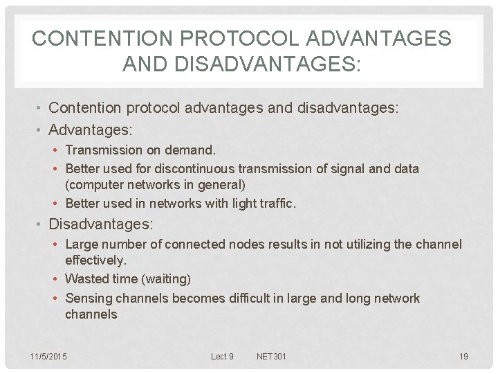 CONTENTION PROTOCOL ADVANTAGES AND DISADVANTAGES: • Contention protocol advantages and disadvantages: • Advantages: •