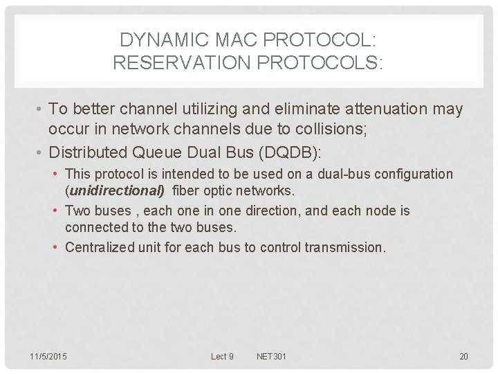 DYNAMIC MAC PROTOCOL: RESERVATION PROTOCOLS: • To better channel utilizing and eliminate attenuation may