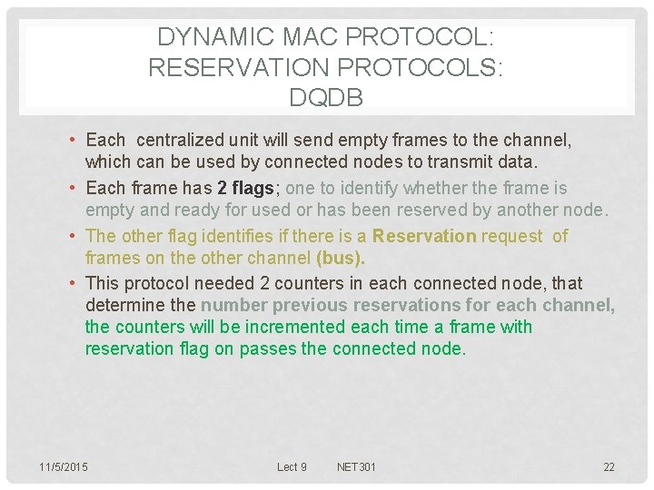 DYNAMIC MAC PROTOCOL: RESERVATION PROTOCOLS: DQDB • Each centralized unit will send empty frames