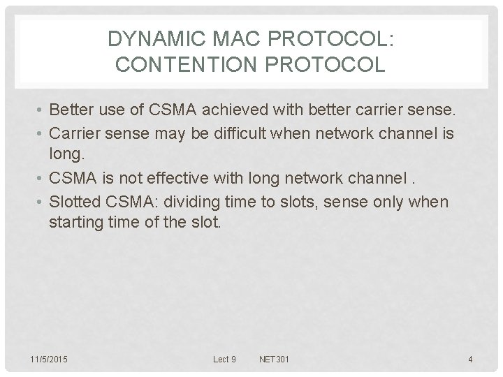 DYNAMIC MAC PROTOCOL: CONTENTION PROTOCOL • Better use of CSMA achieved with better carrier