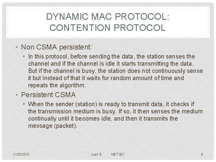 DYNAMIC MAC PROTOCOL: CONTENTION PROTOCOL • Non CSMA persistent: • In this protocol, before