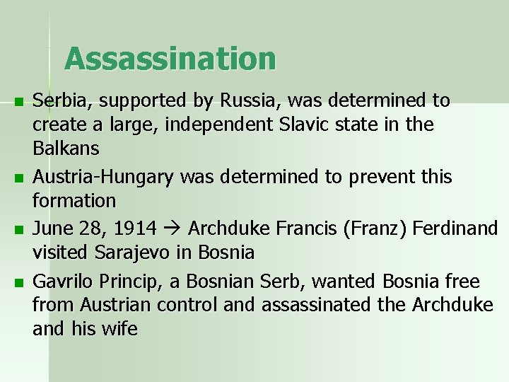 Assassination n n Serbia, supported by Russia, was determined to create a large, independent