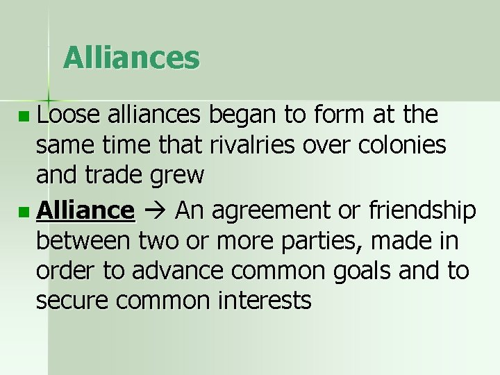 Alliances n Loose alliances began to form at the same time that rivalries over