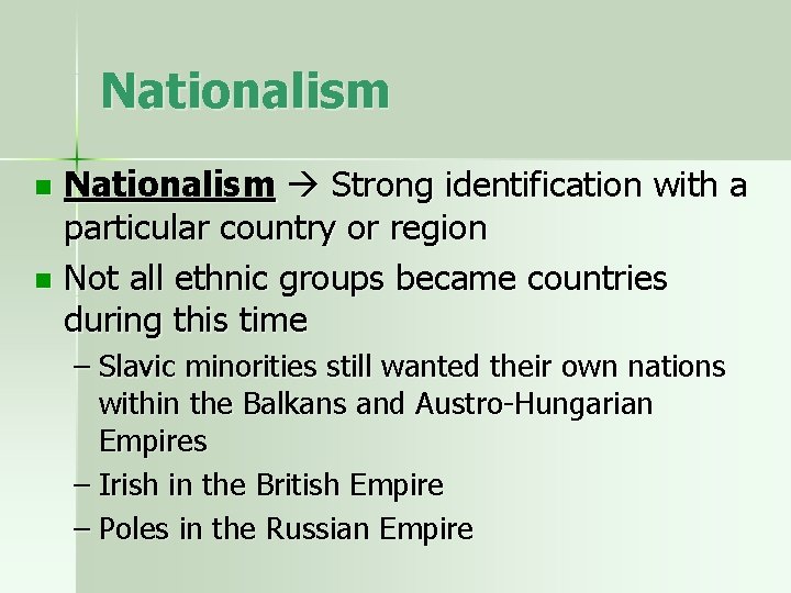 Nationalism Strong identification with a particular country or region n Not all ethnic groups
